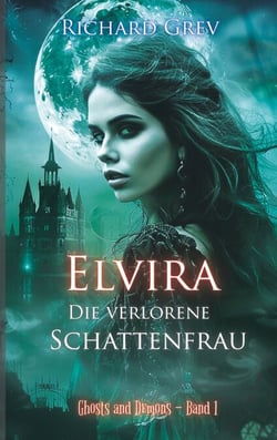 Elvira - Die verlorene Schattenfrau - Mystische Dark Fantasy über Schuld, Identität und Erlösung