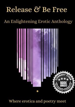 Release &amp; Be Free: An Enlightening Erotic Anthology