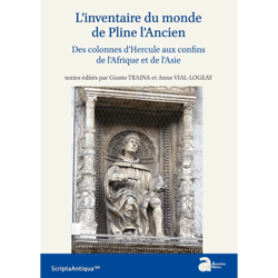 L’inventaire du monde de Pline l’Ancien - Des colonnes d’Hercule aux confins de l’Afrique et de l’Asie