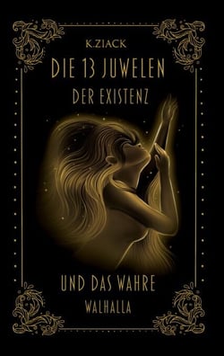 Die 13 Juwelen der Existenz - Und das wahre Walhalla