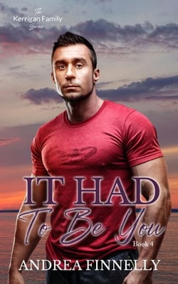 It Had To Be You - The Kerrigan Family, #4