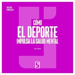 Cómo el deporte impulsa la salud mental