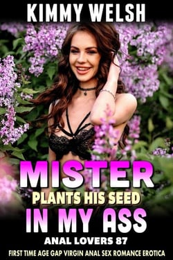 Mister Plants His Seed In My Ass: Anal Lovers 87 (First Time Age Gap Virgin Anal Sex Romance Erotica) - Anal Lovers, #87