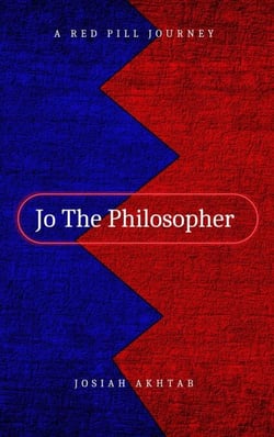 Jo The Philosopher: A Red Pill Journey