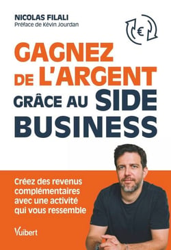 Gagnez de l’argent grâce au side business ! - Créez des revenus complémentaires avec une activité qui vous ressemble