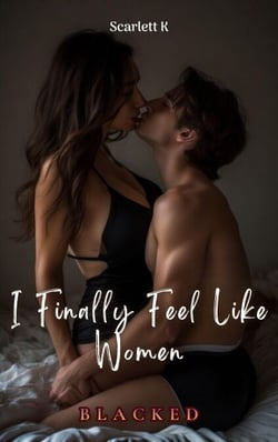I Finally Feel Like Women (BLACKED) - BLACKED
