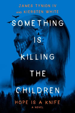 Something Is Killing the Children: Hope Is a Knife - A Novel