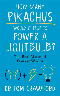 How Many Pikachus Would It Take to Power a Lightbulb? - The Real Maths of Fantasy Worlds