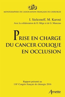 Prise en charge du cancer colique en occlusion - Rapport présenté au 118e Congrès français de chirurgie