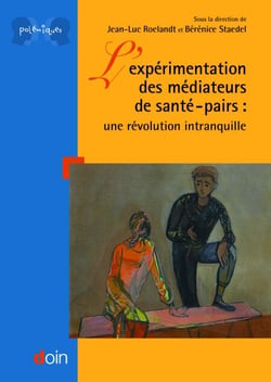 L'expérimentation des médiateurs de santé - pairs - Une révolution intranquille