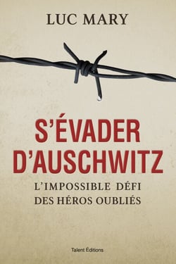 S'évader d'Auschwitz - L'impossible défi des héros oubliés