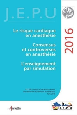 JEPU 2016 - Acte du congrès 2016. 38e Réunion de perfectionnement des infirmières et infirmiers anesthésistes