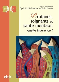 Profanes, soignants et santé mentale - Quelle ingérence ?