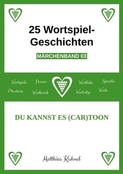 25 Wortspiel-Geschichten | Märchenband 03 - Du kannst es (Car)toon