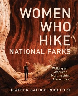 Women Who Hike National Parks - Walking with America's Most Inspiring Adventurers