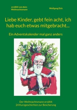 Liebe Kinder, gebt fein acht, ich hab euch etwas mitgebracht... - Ein Adventskalender mal ganz anders