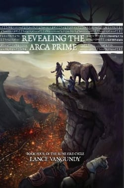 Revealing the Arca Prime - The Rune Fire Cycle, #4