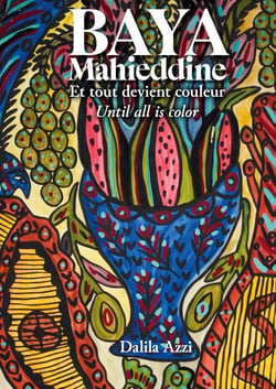 Baya Mahieddine - ET TOUT DEVIENT COULEUR - UNTIL ALL IS COLOR