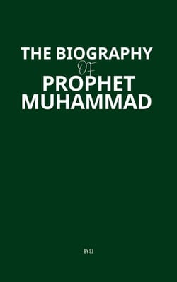 The Biography of Prophet Muhammad