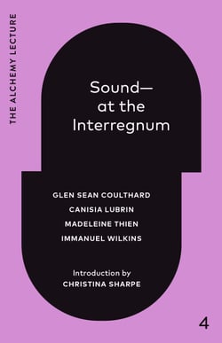 Sound--at the Interregnum - The Alchemy Lecture 2025