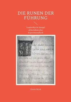 Die Runen der Führung - Leadership im Spiegel althochdeutscher Experimentallyrik