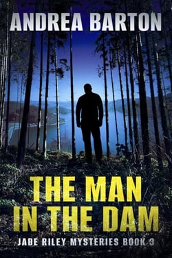 The Man in the Dam - Jade Riley Mysteries, #3