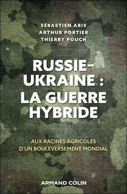 Russie-Ukraine : la guerre hybride - Aux racines agricoles d'un bouleversement mondial