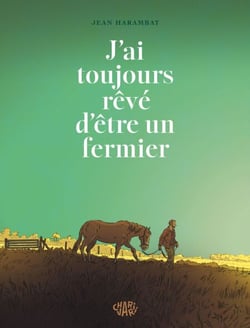 J’ai toujours rêvé d’être un fermier