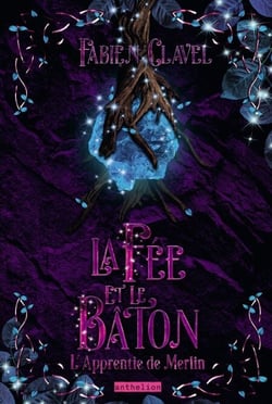 L’apprentie de Merlin - La fée et le bâton