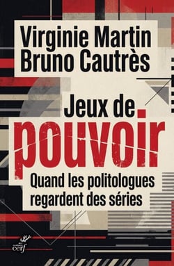 Jeux de pouvoir - Quand les séries fabriquent notre société