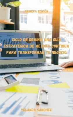 Ciclo de Deming: Una guía para Transformar tu Negocio a Través de la Mejora Continua