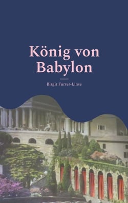 König von Babylon - Nabopolassar und Nebukadnezar