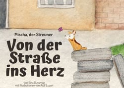 Mischa, der Streuner. Von der Straße ins Herz