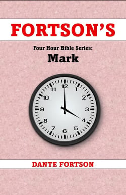Fortson's Four Hour Bible Series: Mark (Learn The Complete Book of Mark In 4 Hours Or Less) - Fortson's Four Hour Bible Series