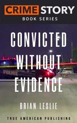 Convicted Without Evidence - Crime Story Book Series, #19