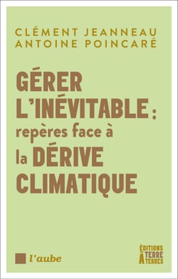 Gérer l'inévitable : repères face à la dérive climatique