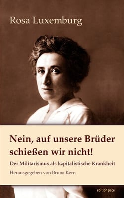 Nein, auf unsere Brüder schießen wir nicht! - Der Militarismus als kapitalistische Krankheit