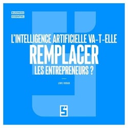 L'intelligence artificielle va t elle remplacer les entrepreneurs ?