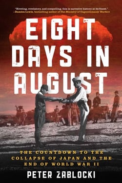 Eight Days in August - The Countdown to the Collapse of Japan and the End of World War II