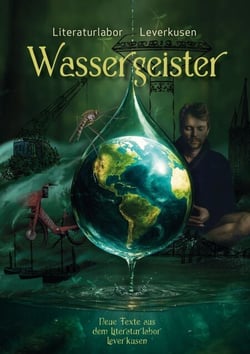 Wassergeister - Neue Texte aus dem Literaturlabor Leverkusen