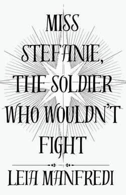 Miss Stefanie, the Soldier Who Wouldn't Fight - Miss Stefanie, #2