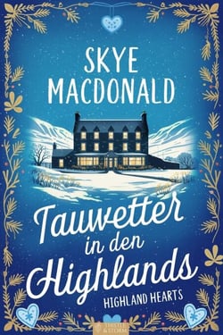 Tauwetter in den Highlands - Highland Hearts - Eine Liebe in Schottland, #8