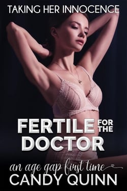 Fertile for the Doctor: An Age Gap First Time - Taking Her Innocence