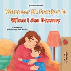 Wanneer Ek Somber Is When I Am Gloomy - Afrikaans English Bilingual Collection