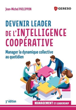 Devenir leader de l'intelligence coopérative - Manager la dynamique collective au quotidien
