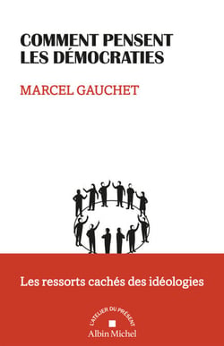 Comment pensent les démocraties - Les ressorts cachés des idéologies