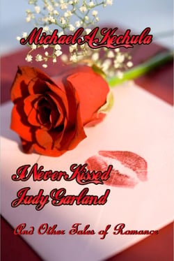 I Never Kissed Judy Garland: And Other Tales of Romance