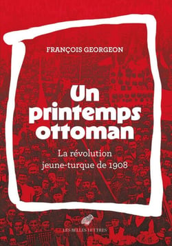 Un printemps ottoman - La révolution jeune-turque de 1908