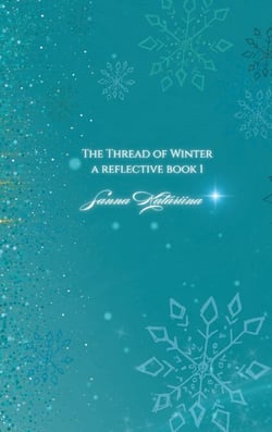 The Thread Of Winter - a reflective book 1 By Sanna Katariina