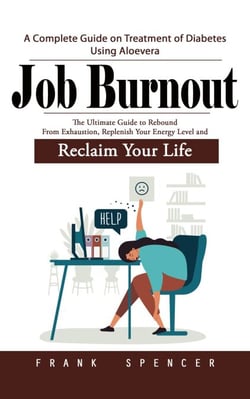 Job Burnout: The Boundary Code to Manage Stress and Prevent Burnout (The Ultimate Guide to Rebound From Exhaustion, Replenish Your Energy Level and Reclaim Your Life)